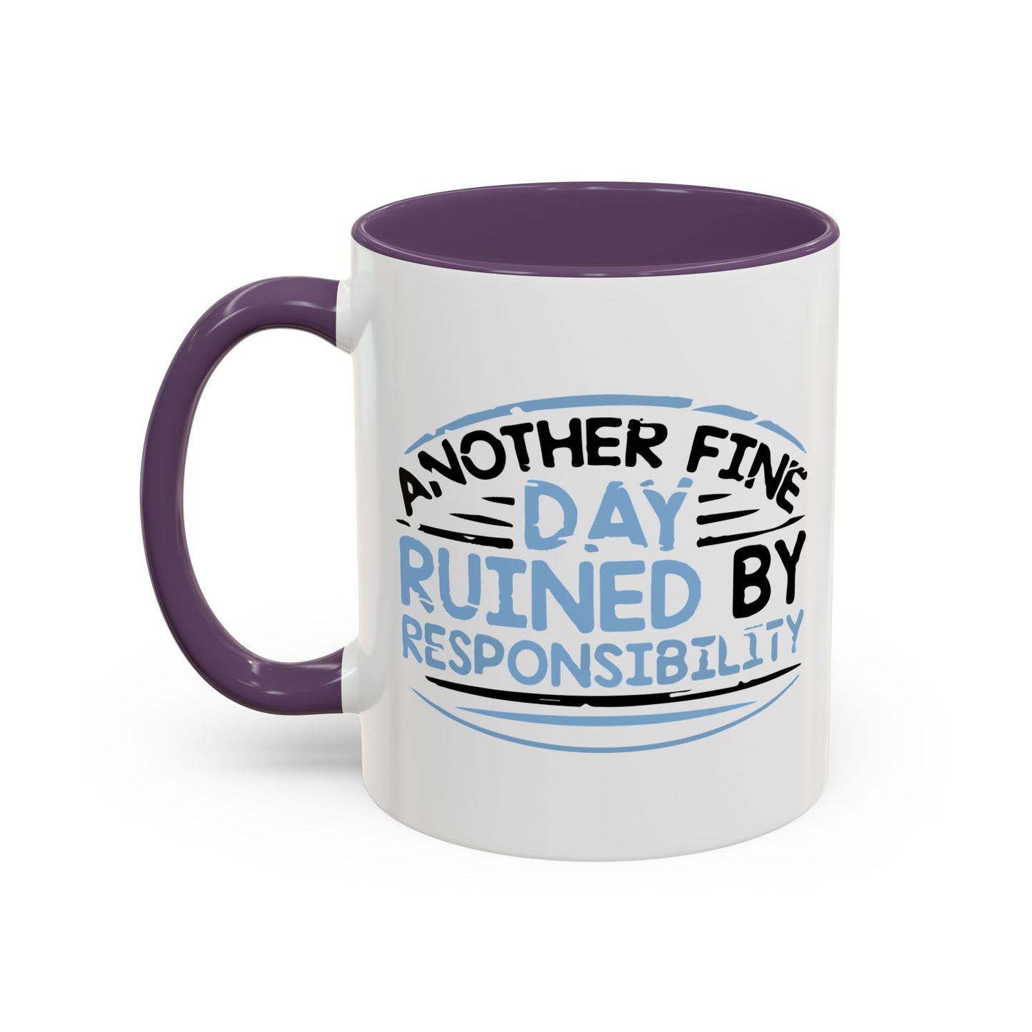 ANOTHER DAY RUINED Accent BiColor Funny Sarcastic Mug