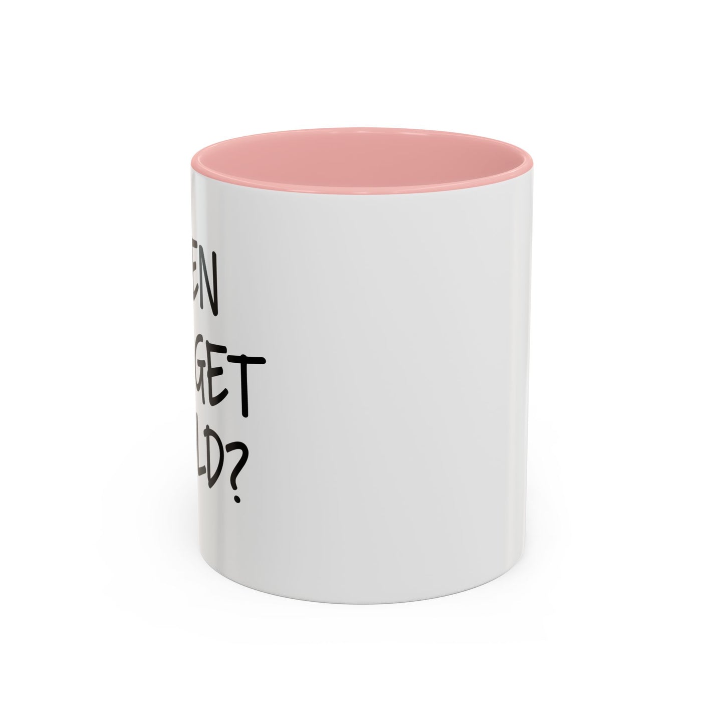 WHEN DID I GET SO OLD? Accent BiColor Funny Sarcastic Mug