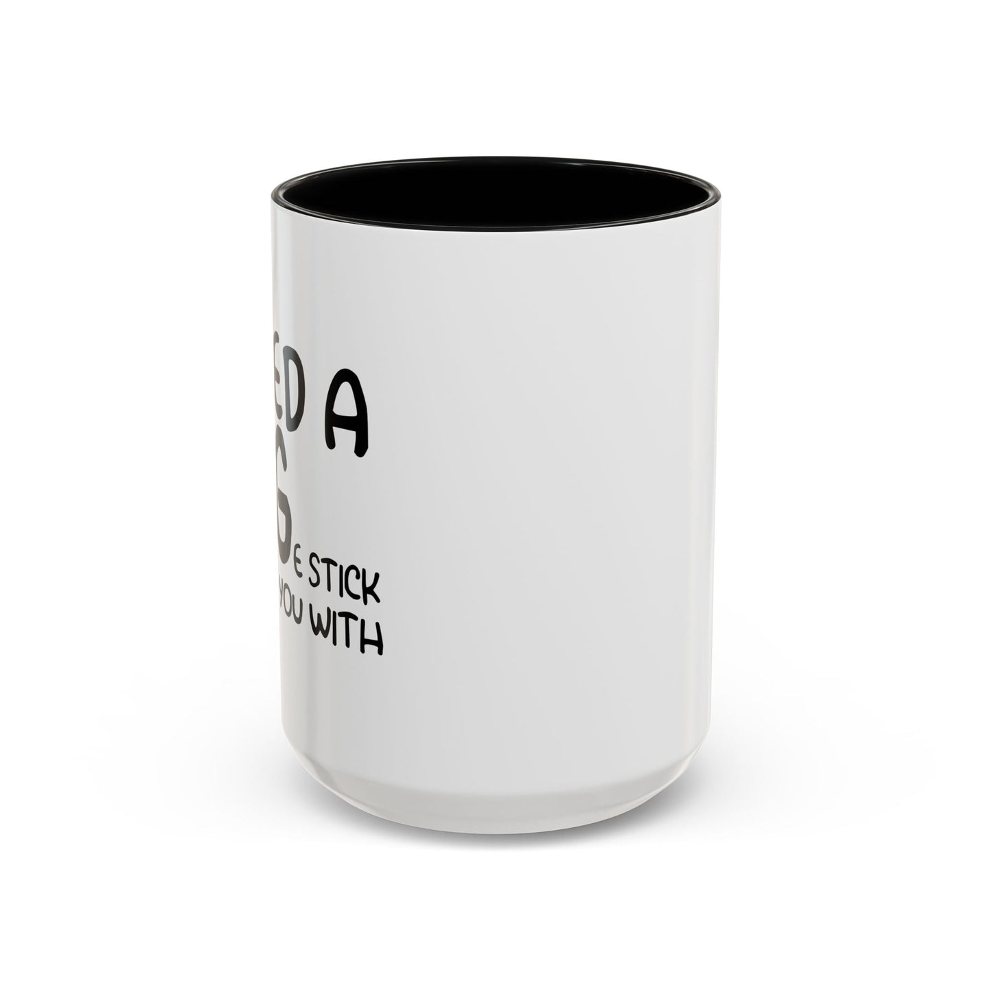 I Need a Hug e Stick to  Beat You With Accent BiColor Funny Sarcastic Mug