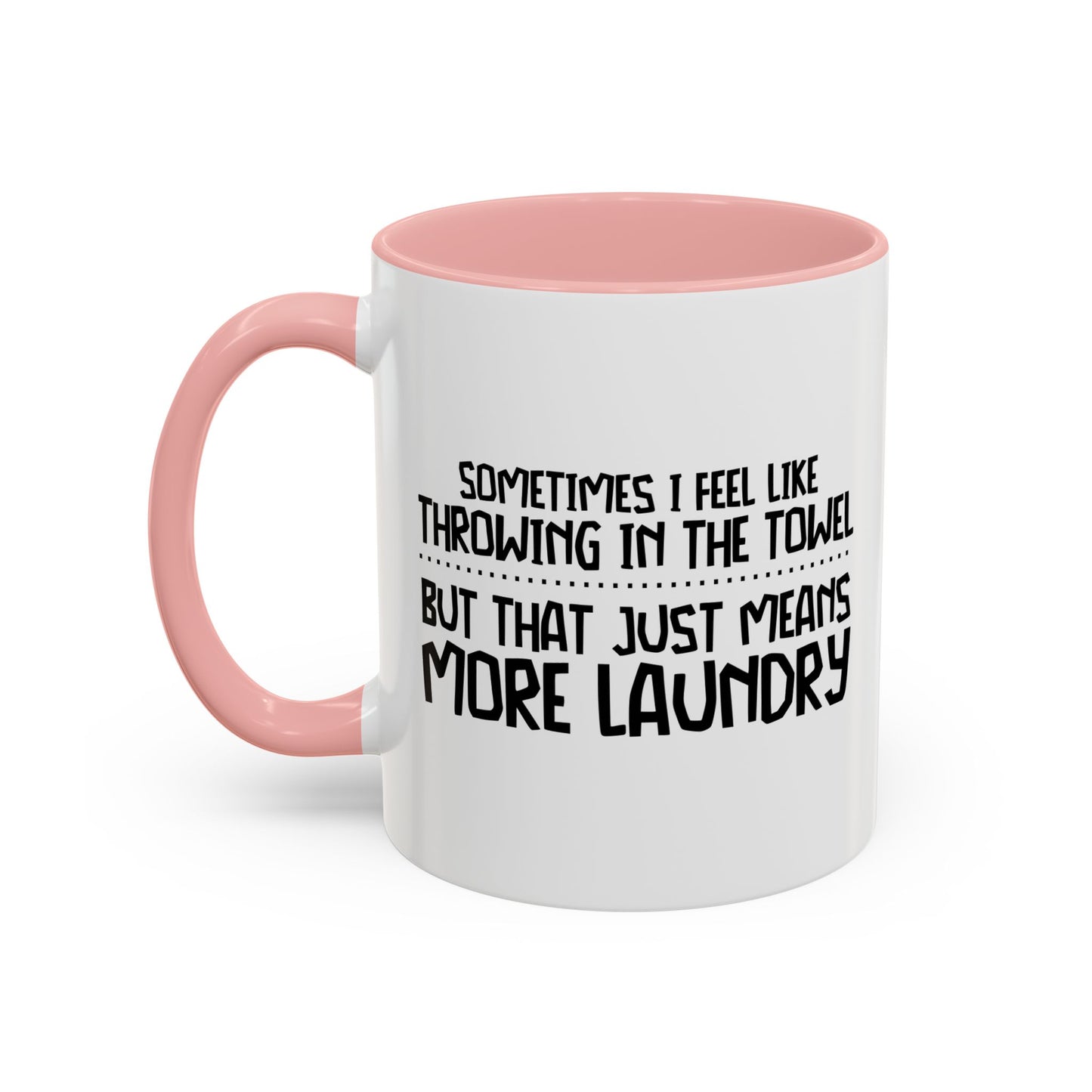 I FEEL LIKE THROWING IN THE TOWEL Accent BiColor Funny Sarcastic Mug