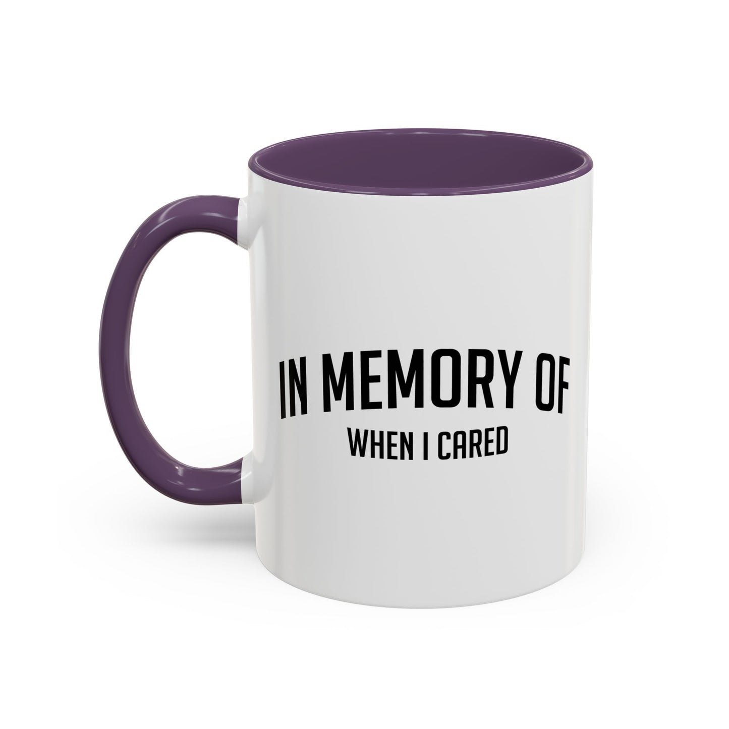 IN MEMORY OF WHEN I CARED Accent BiColor Funny Sarcastic Mug