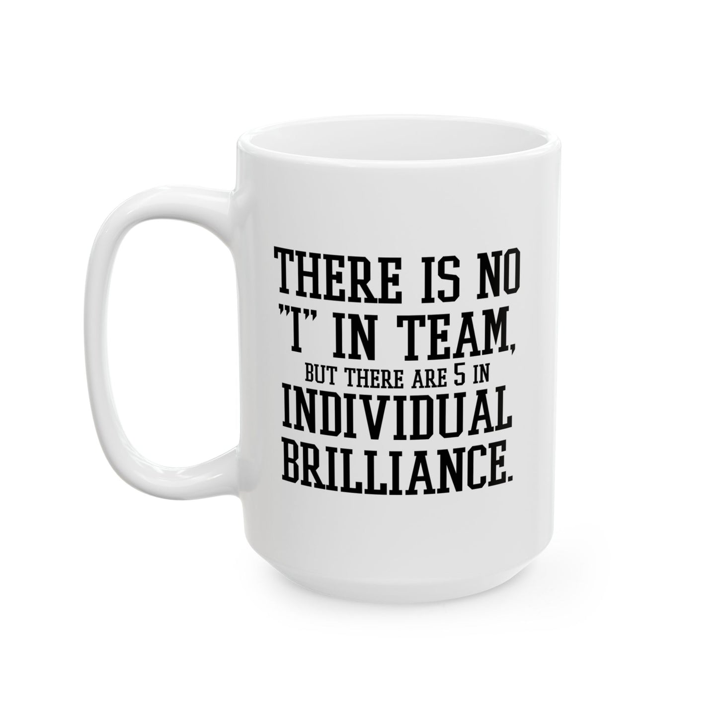 THERE IS NO I IN TEAM FUNNY SARCASTIC MUG