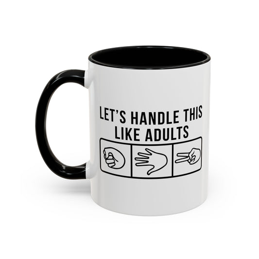 LETS HANDLE THIS LIKE ADULTS Accent BiColor Funny Sarcastic Mug