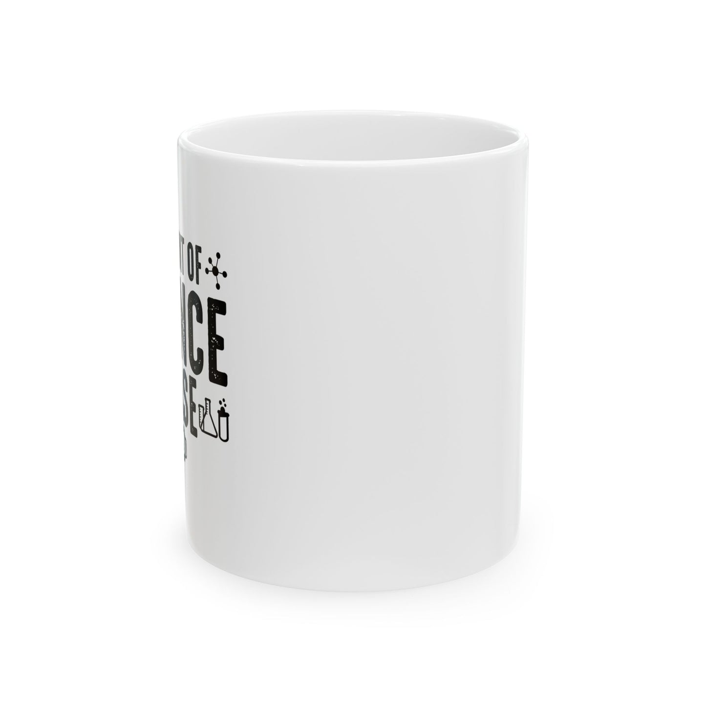 A MOMENT OF SCIENCE FUNNY SARCASTIC WHITE MUG