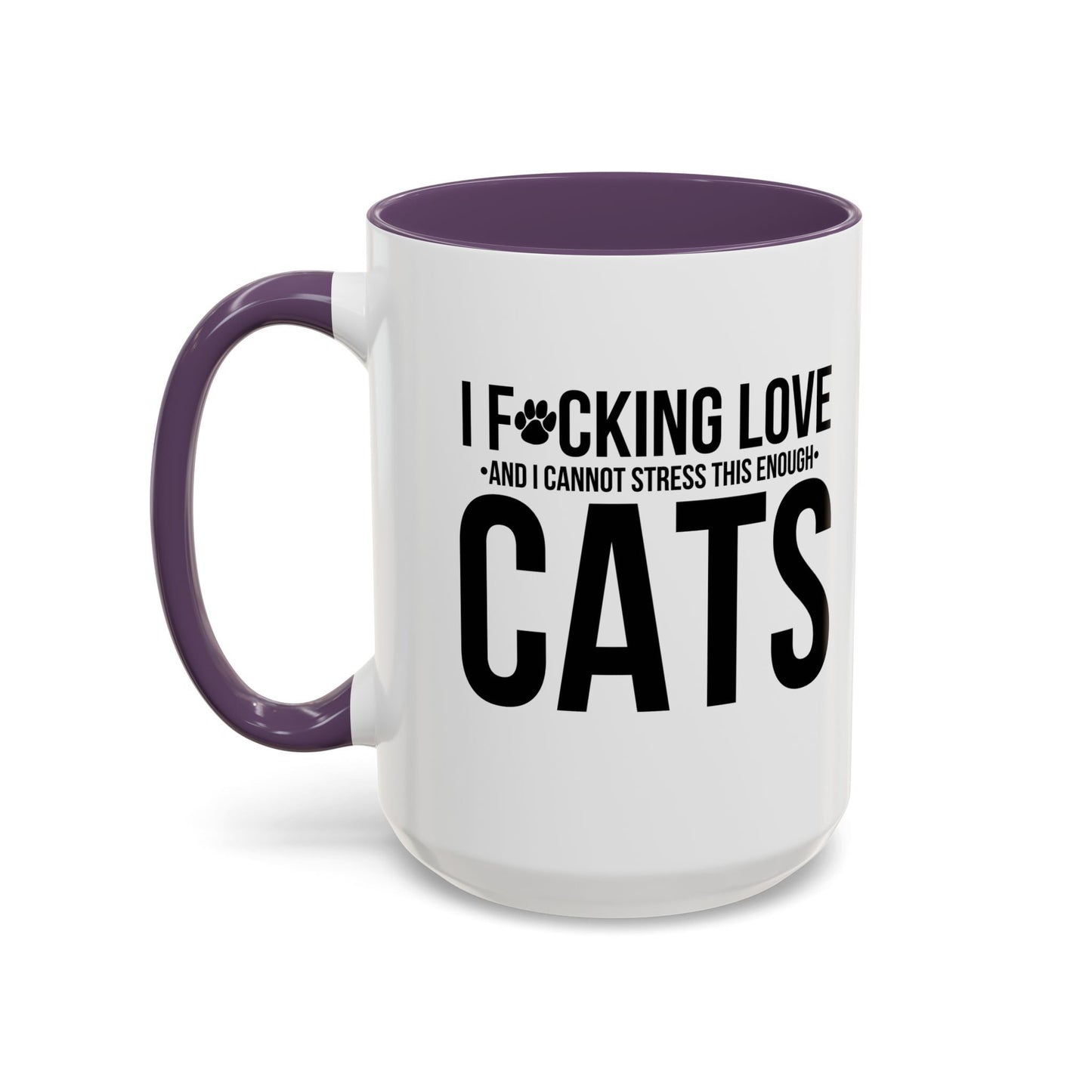 LOVE CATS AND I CANNOT STRESS THIS ENOUGH Accent BiColor Funny Sarcastic Mug