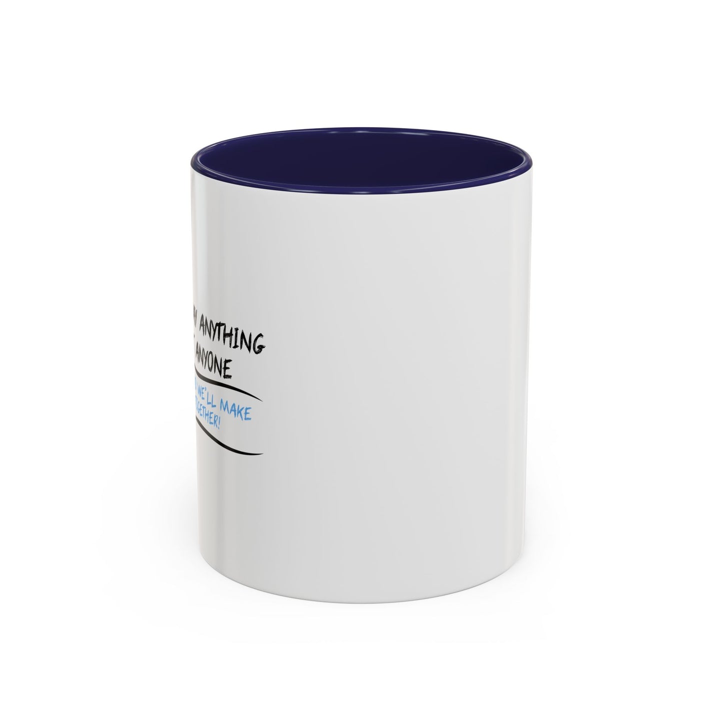 IF YOU CAN’T SAY ANYTHING NICE ABOUT ANYONE Accent BiColor Funny Sarcastic Mug