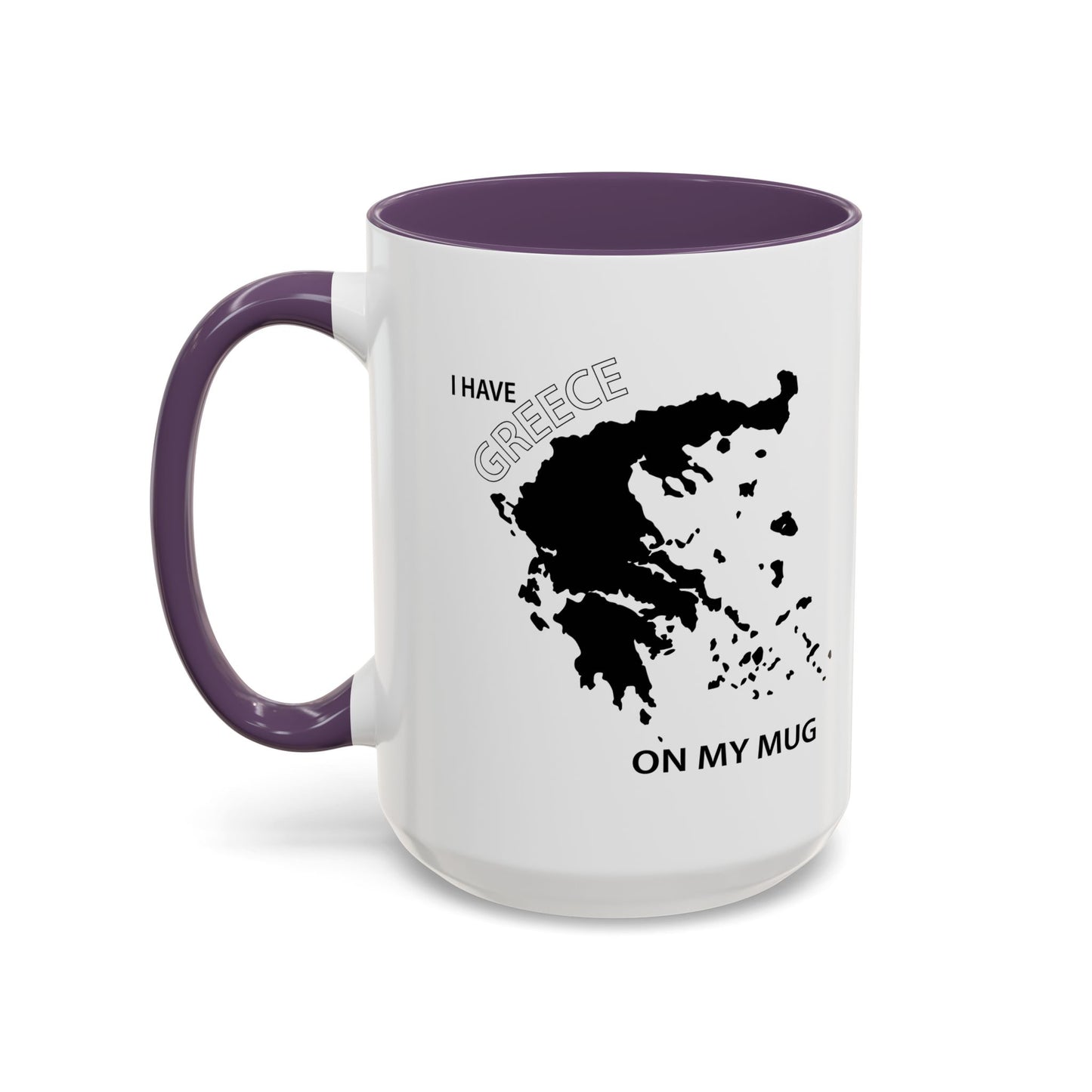 I HAVE GREECE ON MY MUG Accent BiColor Funny Sarcastic Mug