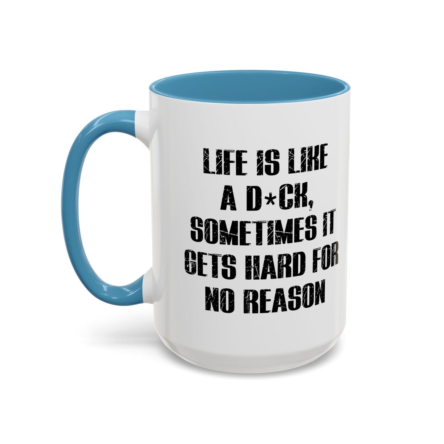 LIFE IS LIKE A DICK Accent BiColor Funny Sarcastic Mug