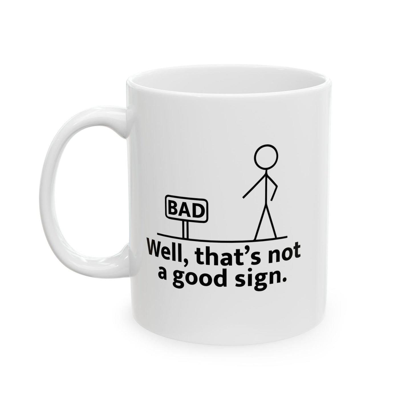 THAT'S NOT A GOOD SIGN FUNNY SARCASTIC MUG