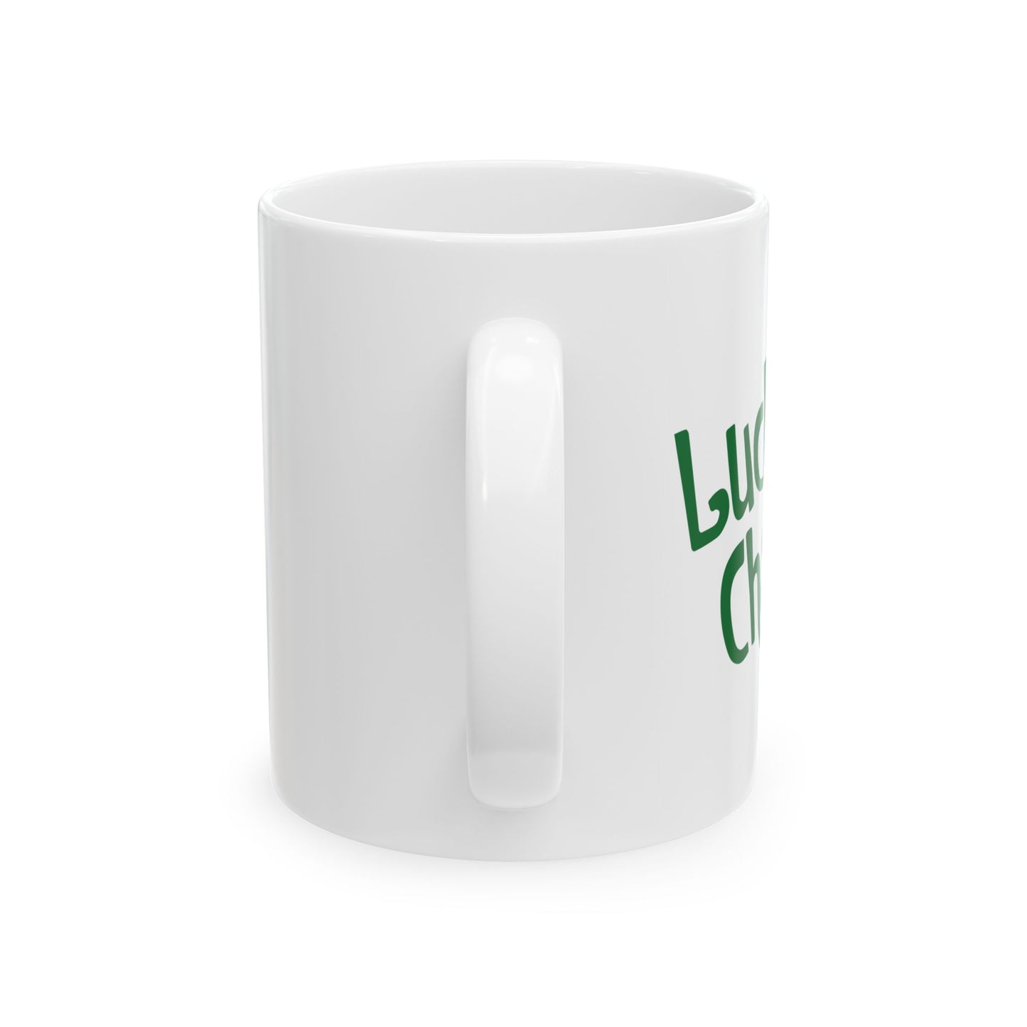 LUCKY CHARM FUNNY SARCASTIC WHITE MUG