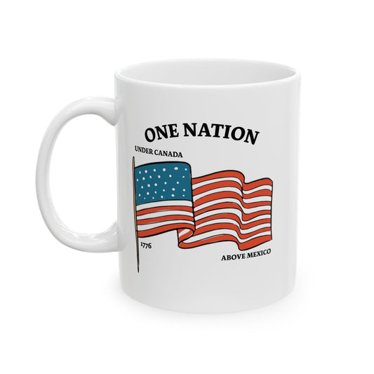 ONE NATION UNDER CANADA ABOVE MEXICO FUNNY SARCASTIC MUG