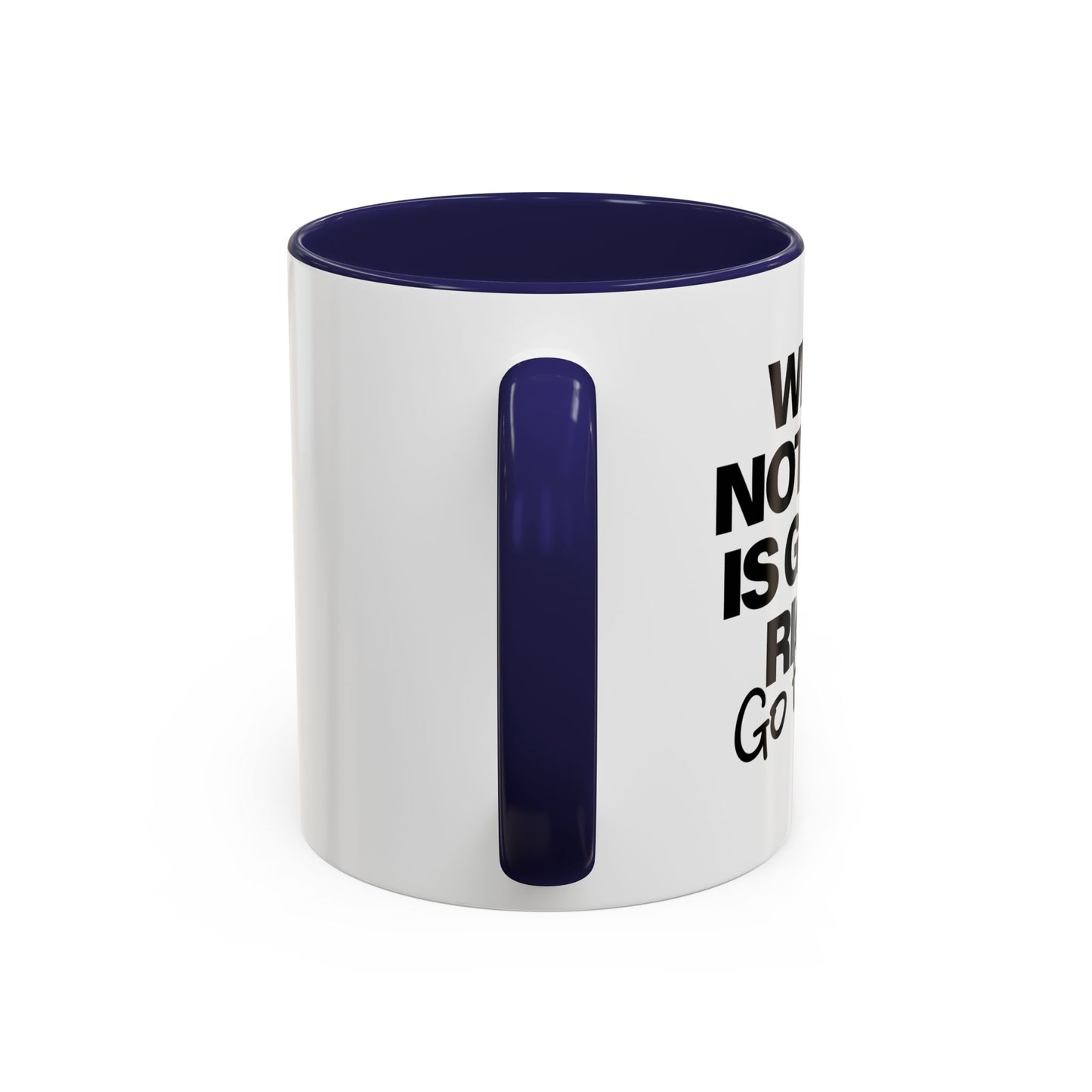 WHEN NOTHING IS GOING RIGHT GO FISHING Accent BiColor Funny Sarcastic Mug