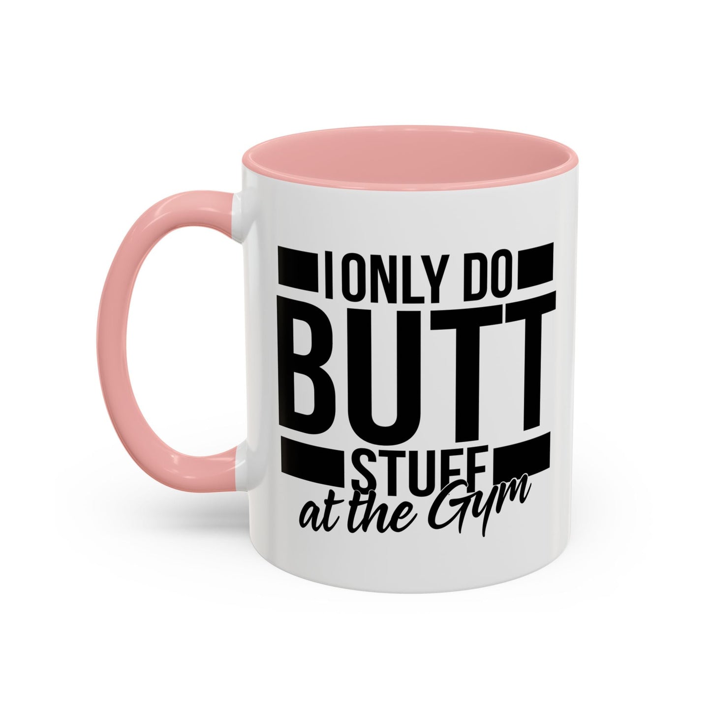 I ONLY DO BUTT STUFF Accent BiColor Funny Sarcastic Mug