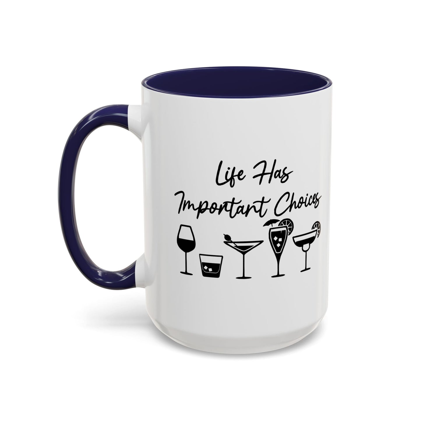 LIFE HAS IMPORTANT CHOICES Accent BiColor Funny Sarcastic Mug