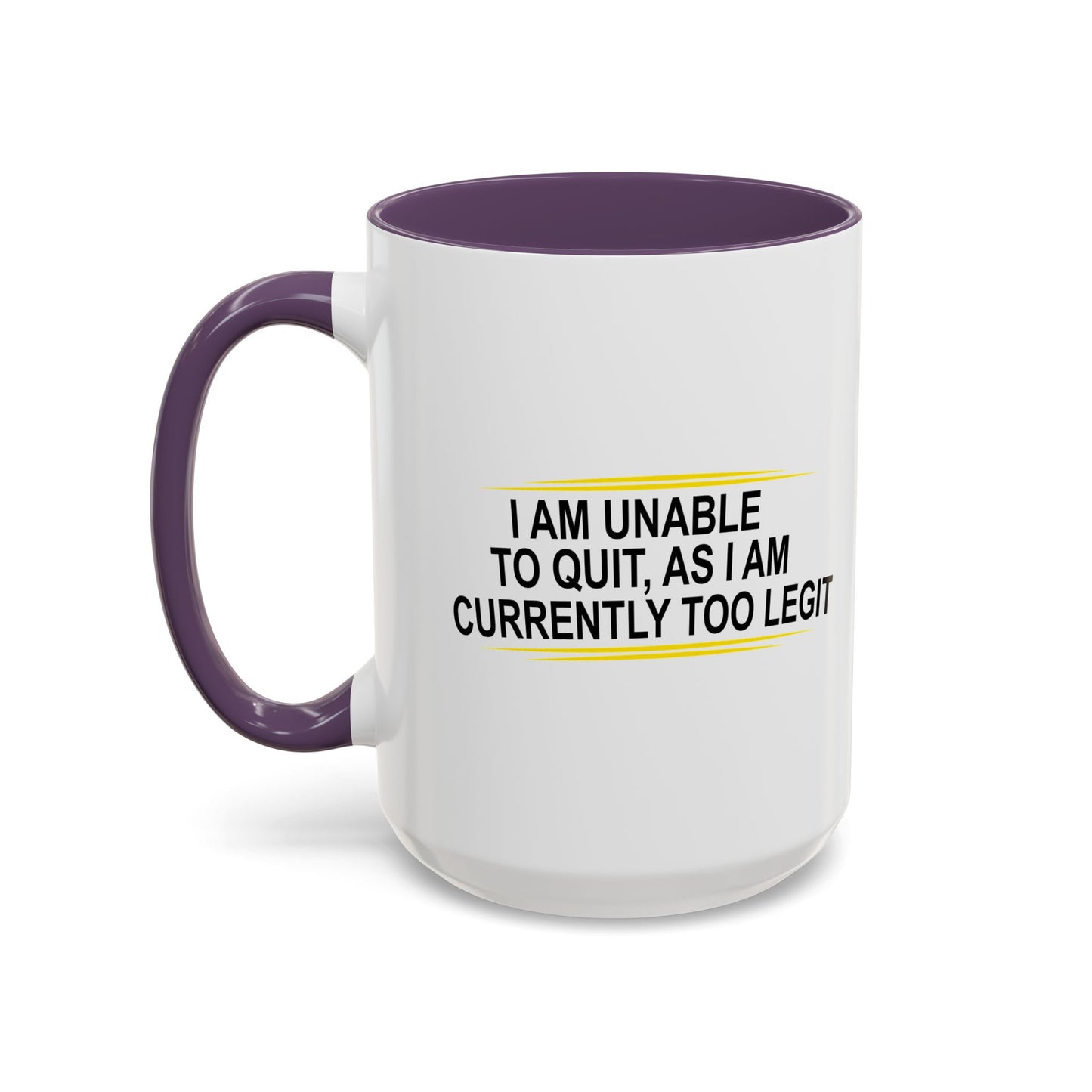 I AM UNABLE TO QUIT Accent BiColor Funny Sarcastic Mug