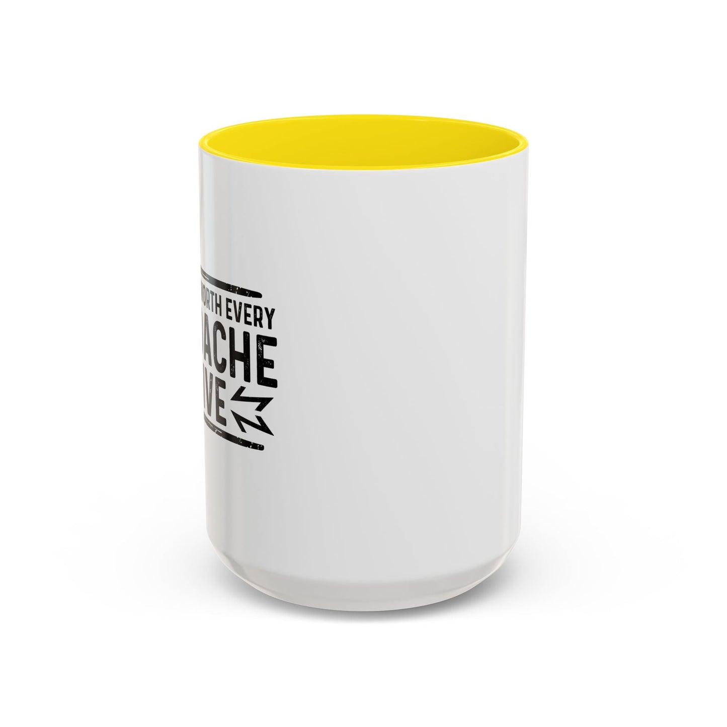 I THINK I'M WORTH EVERY HEADACHE I GIVE Accent BiColor Funny Sarcastic Mug