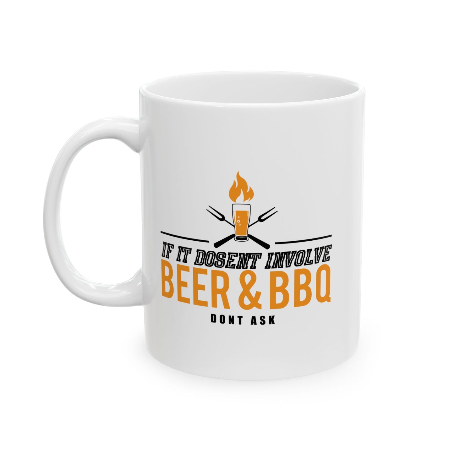 IF IT DOESN'T INVOLVE BEER & BBQ FUNNY SARCASTIC WHITE MUG