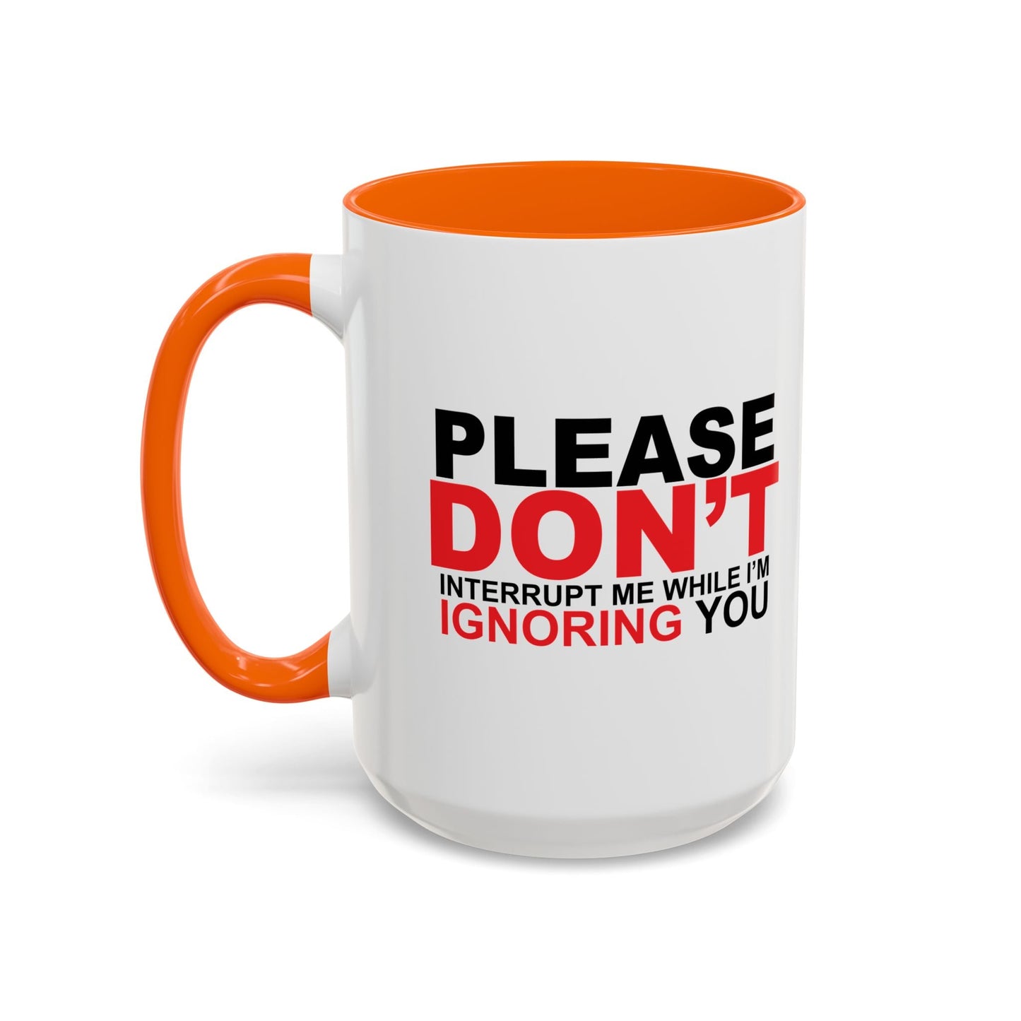 PLEASE DON'T INTERRUPT ME Accent BiColor Funny Sarcastic Mug