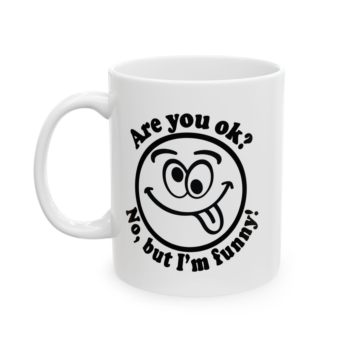 ARE YOU OK? FUNNY SARCASTIC MUG