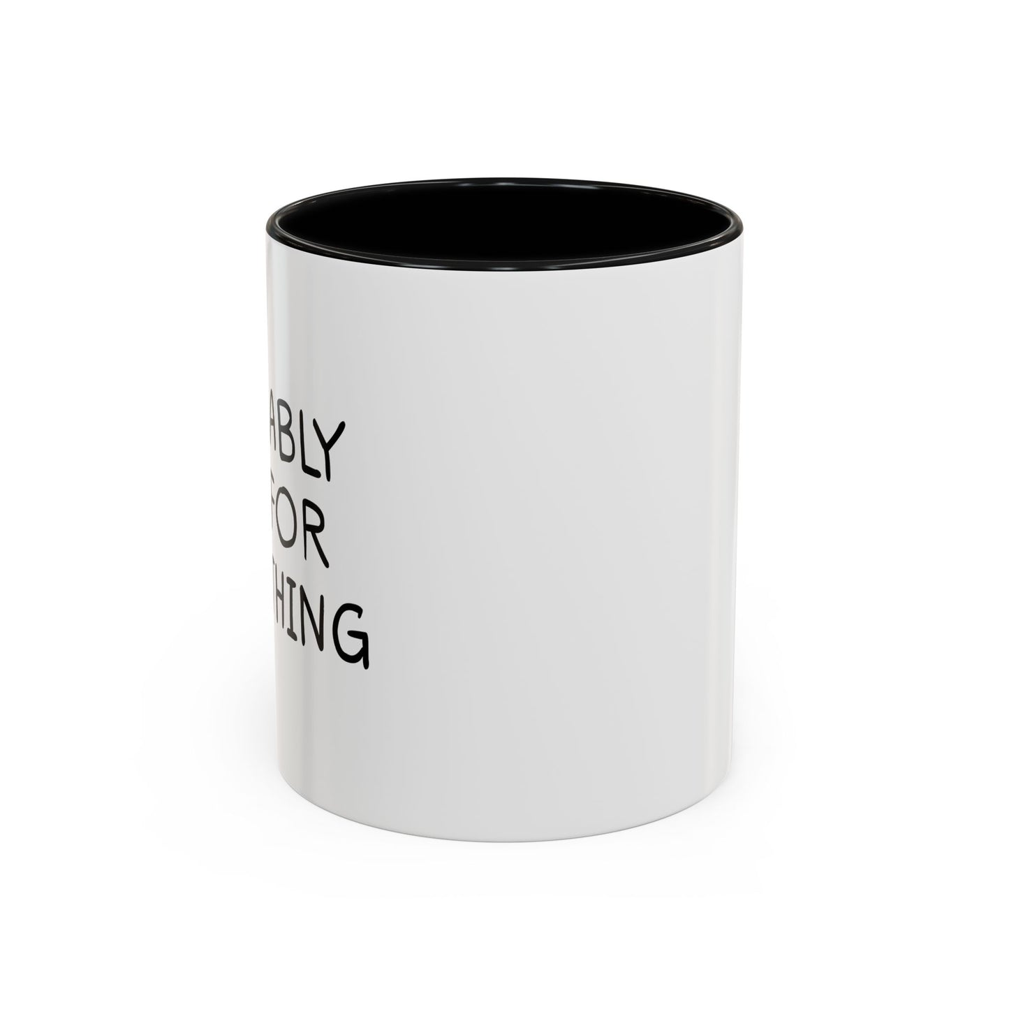 PROBABLY LATE FOR SOMETHING Accent BiColor Funny Sarcastic Mug