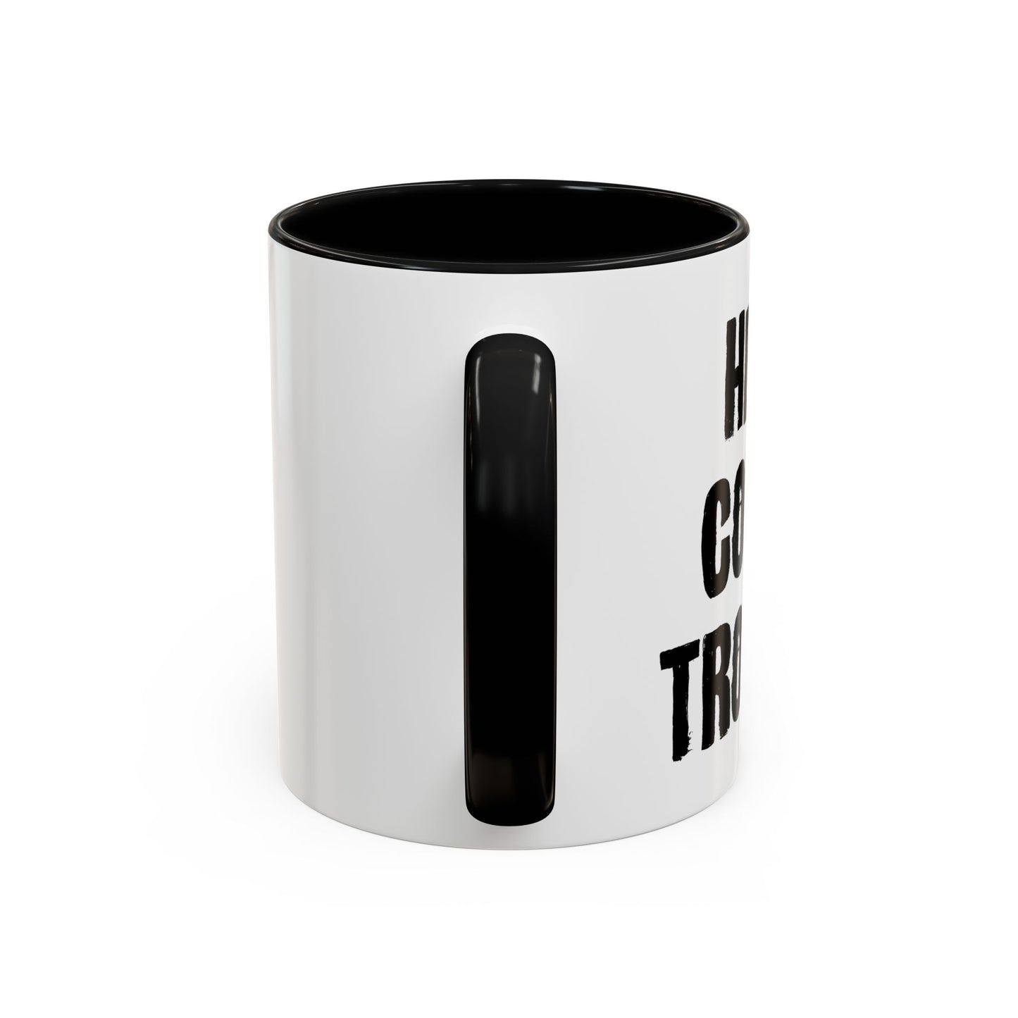 HERE COMES TROUBLE Accent BiColor Funny Sarcastic Mug