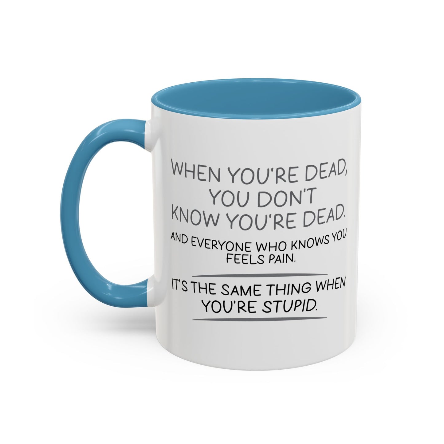 WHEN YOU'RE DEAD Accent BiColor Funny Sarcastic Mug