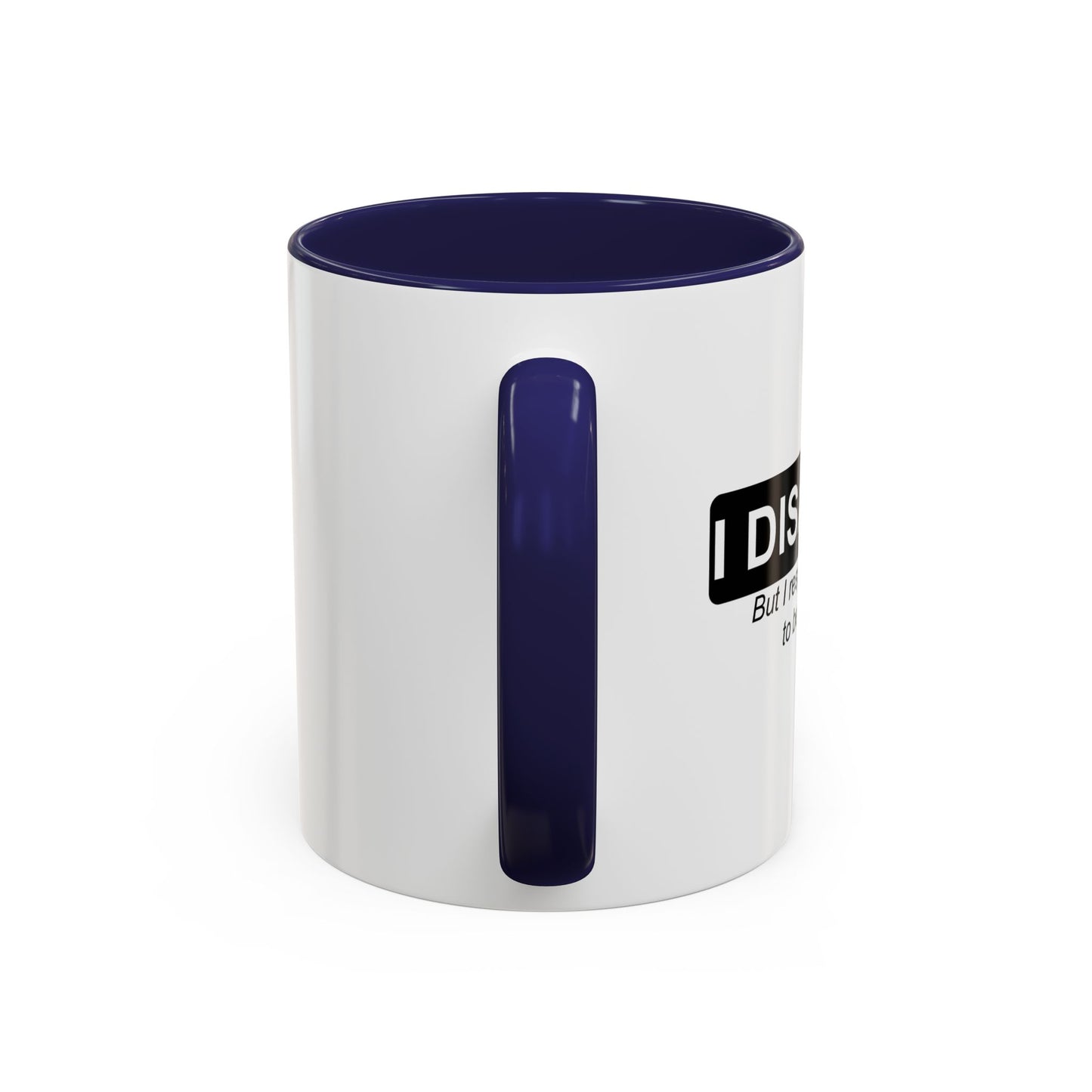 I DISAGREE Accent BiColor Funny Sarcastic Mug