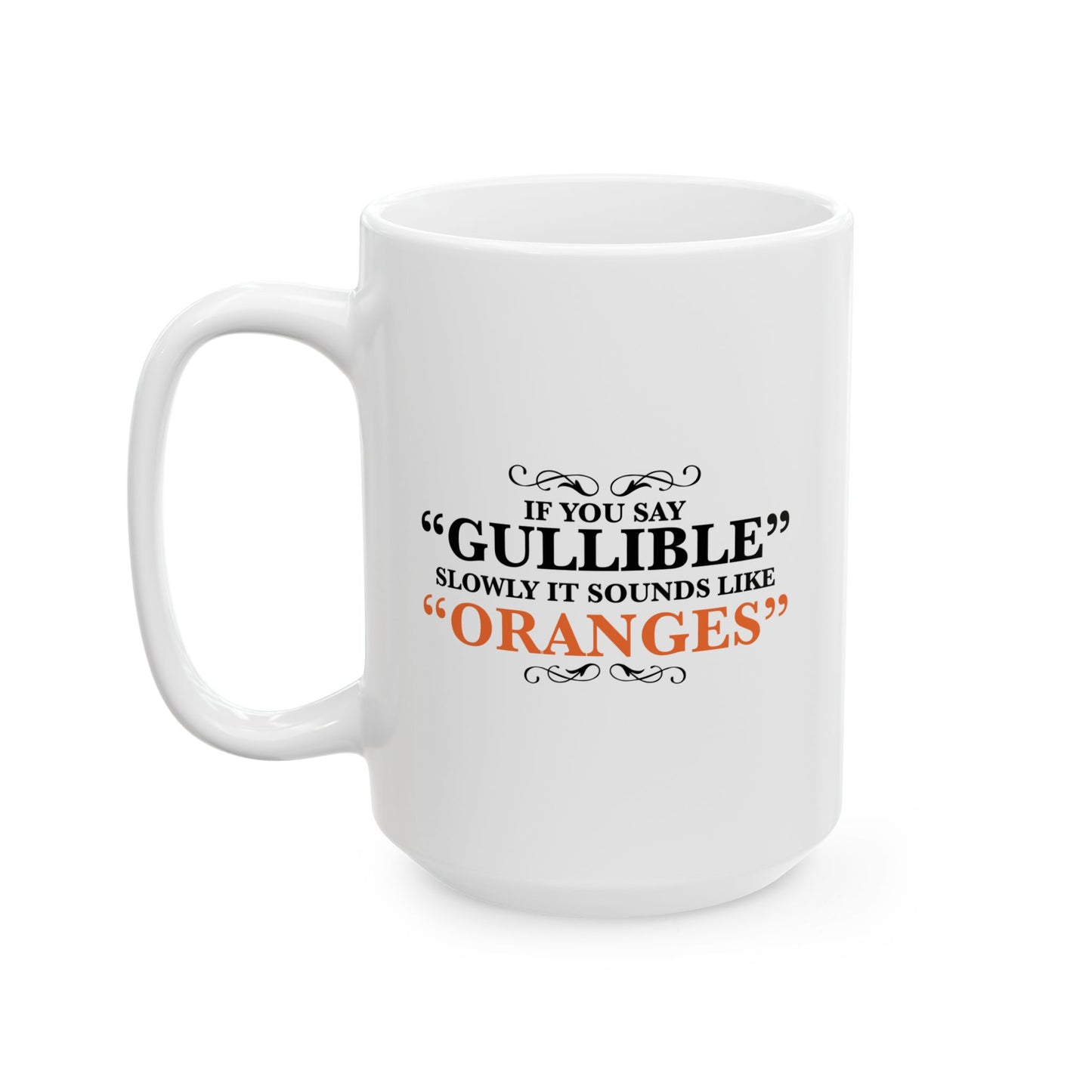 GULLIBILE FUNNY SARCASTIC WHITE MUG