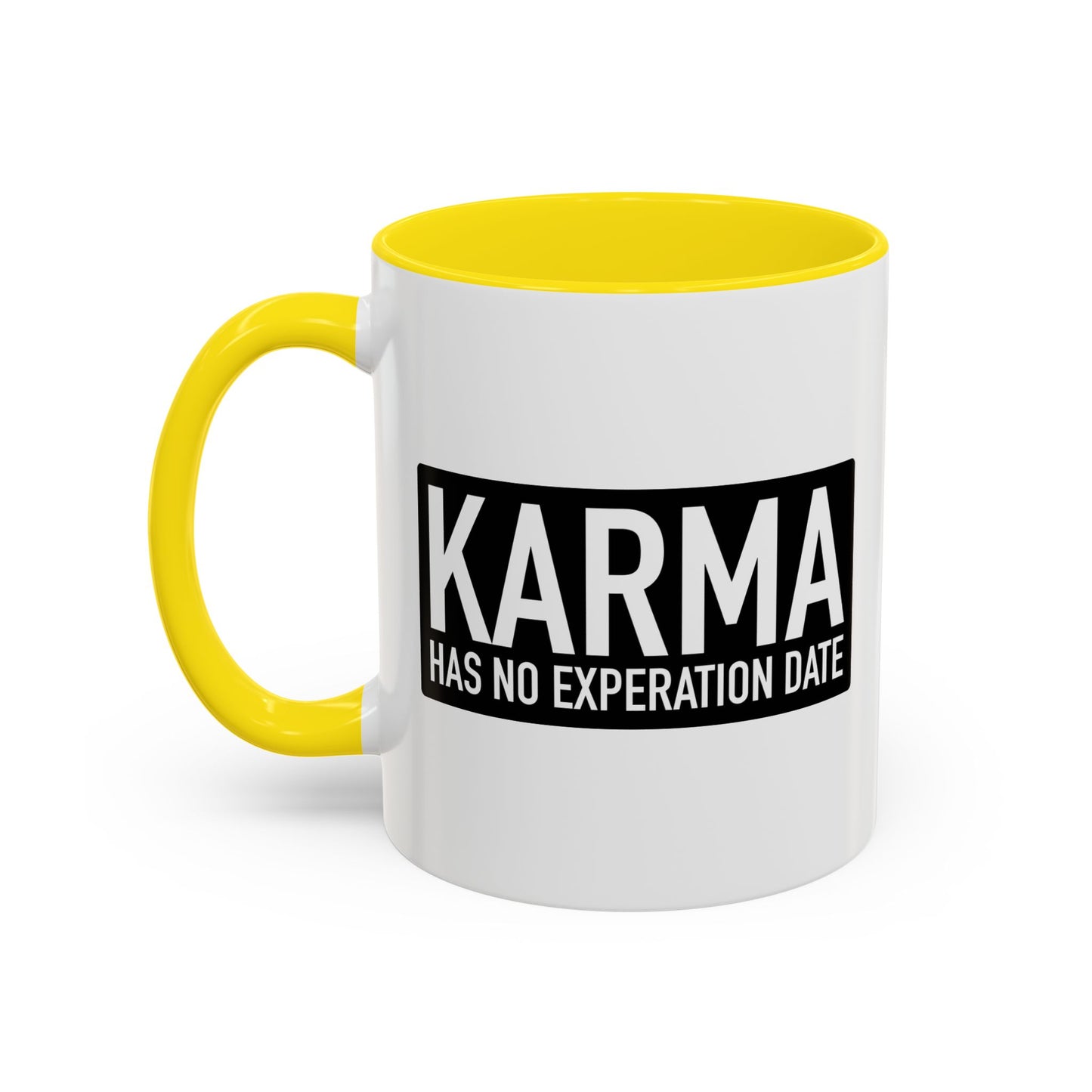 KARMA HAS NO EXPERATION DATE Accent BiColor Funny Sarcastic Mug