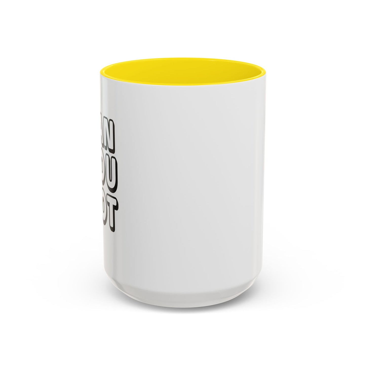 CAN YOU NOT Accent BiColor Funny Sarcastic Mug