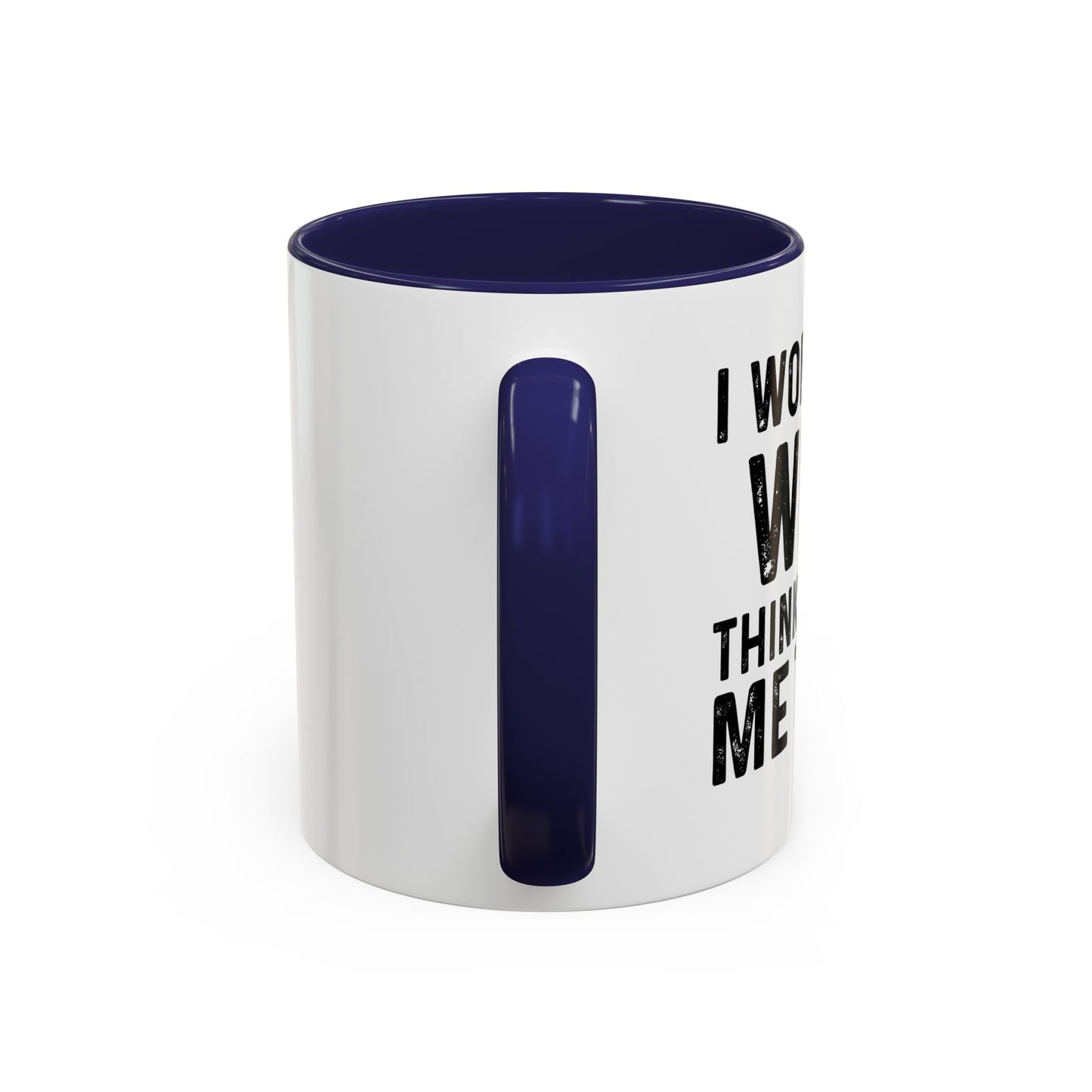 I WONDER IF TACOS THINKS ABOUT ME TOO Accent BiColor Funny Sarcastic Mug