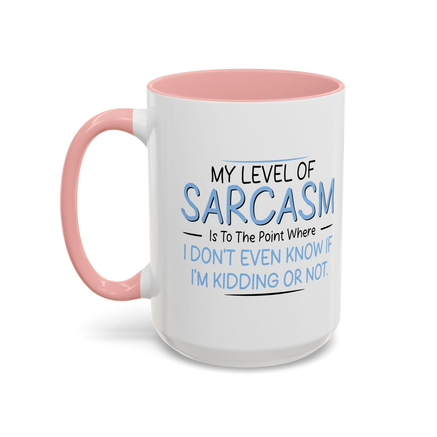 MY LEVEL OF SARCASM IS... Accent BiColor Funny Sarcastic Mug