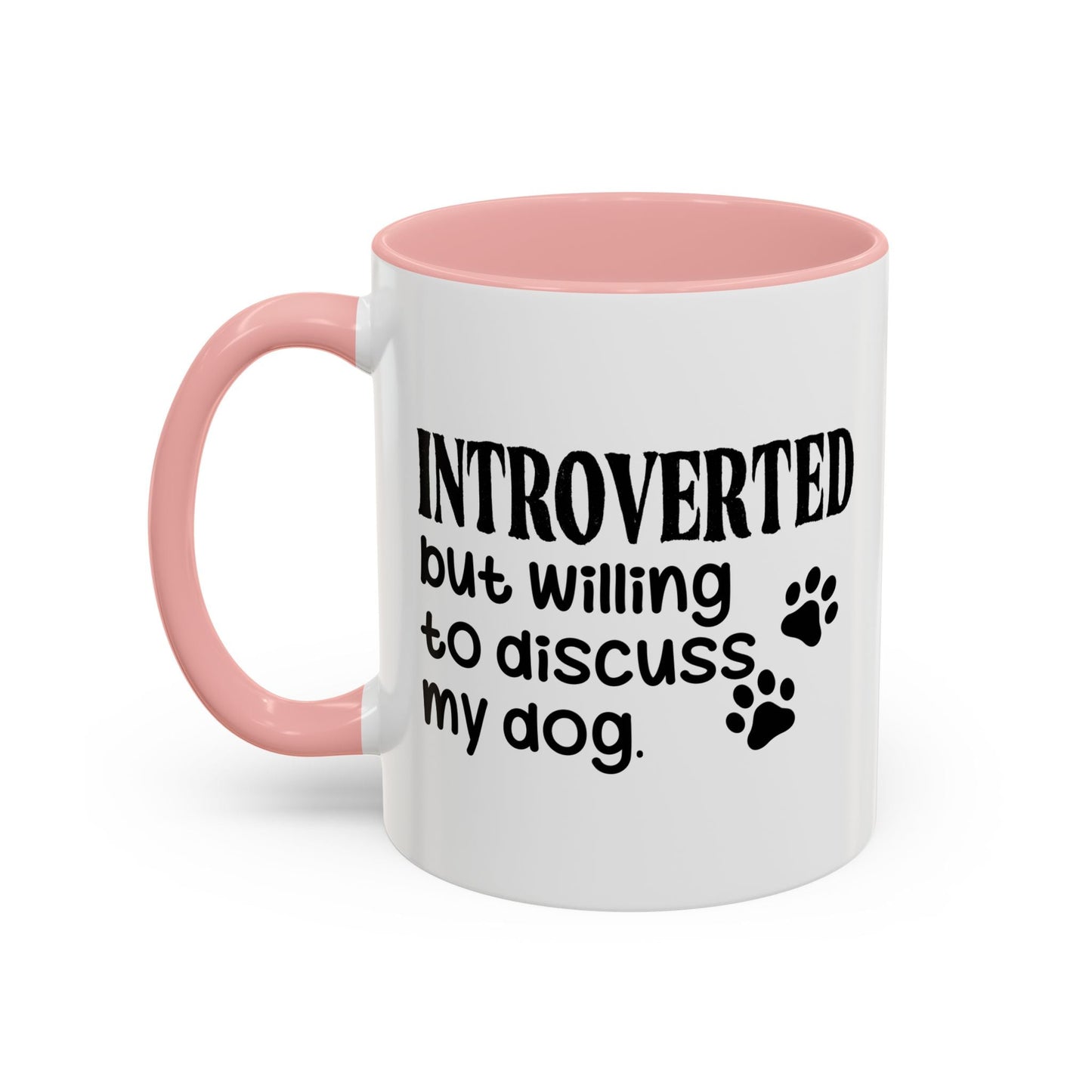 INTROVERTED BUT WILLING TO DISCUSS MY DOG Accent BiColor Funny Sarcastic Mug