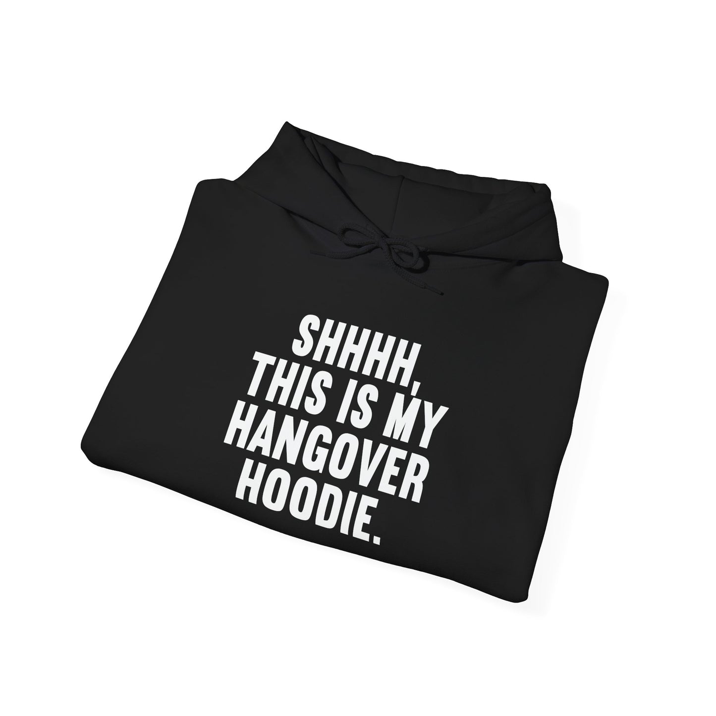 SHHHH, THIS IS MY HANGOVER HOODIE. - Premium Unisex Funny Sarcastic Black Hoodie Sweatshirt