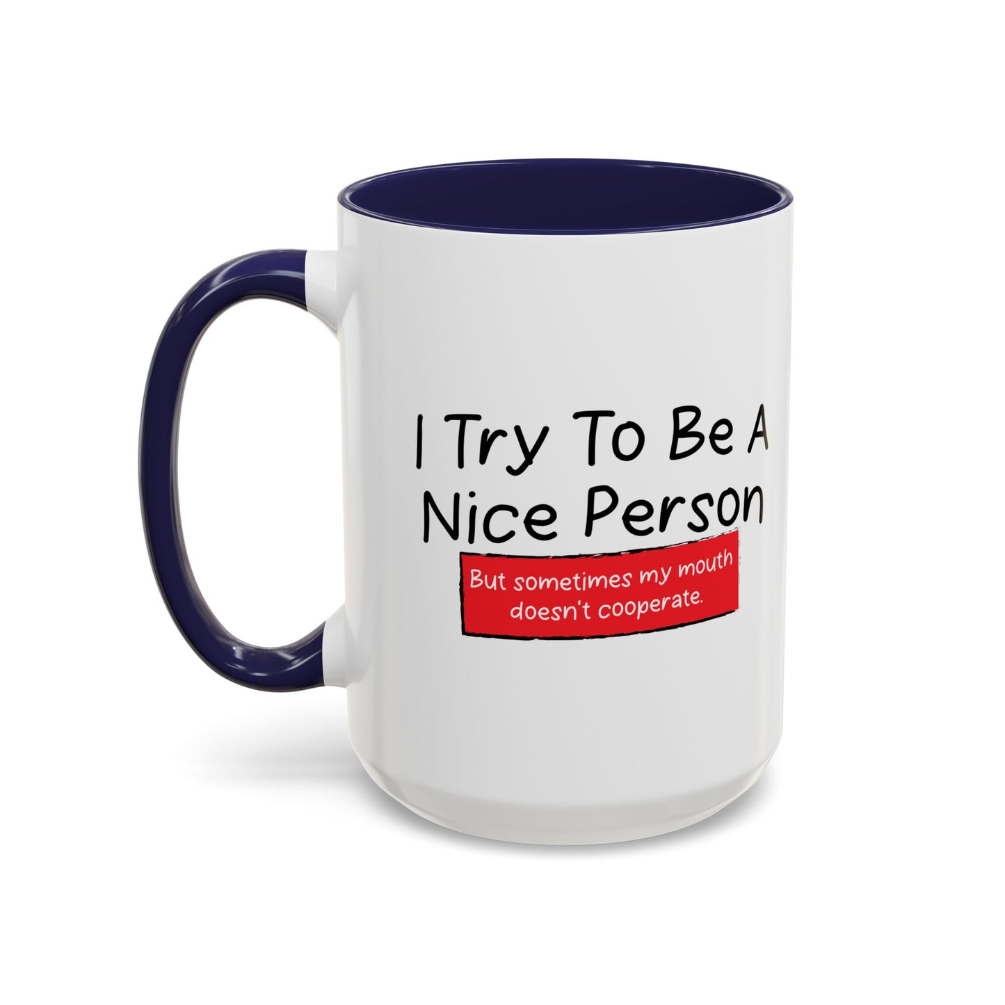 I TRY TO BE A NICE PERSON Accent BiColor Funny Sarcastic Mug