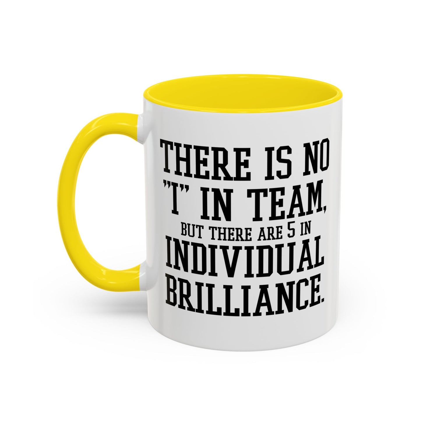 THERE IS NO I IN TEAM Accent BiColor Funny Sarcastic Mug