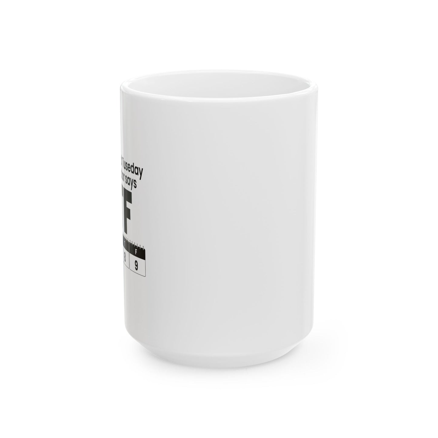 WTF CALENDAR FUNNY SARCASTIC MUG