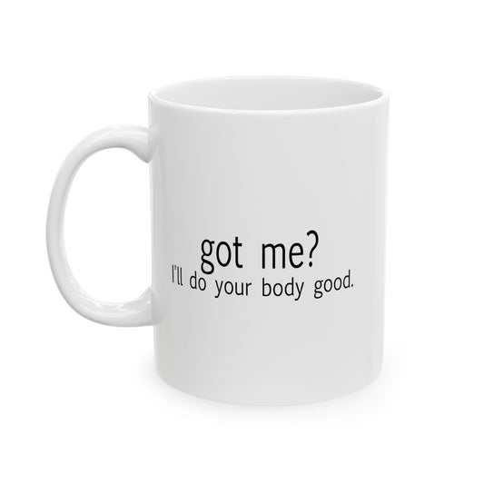 GOT ME? Funny Sarcastic White Mug