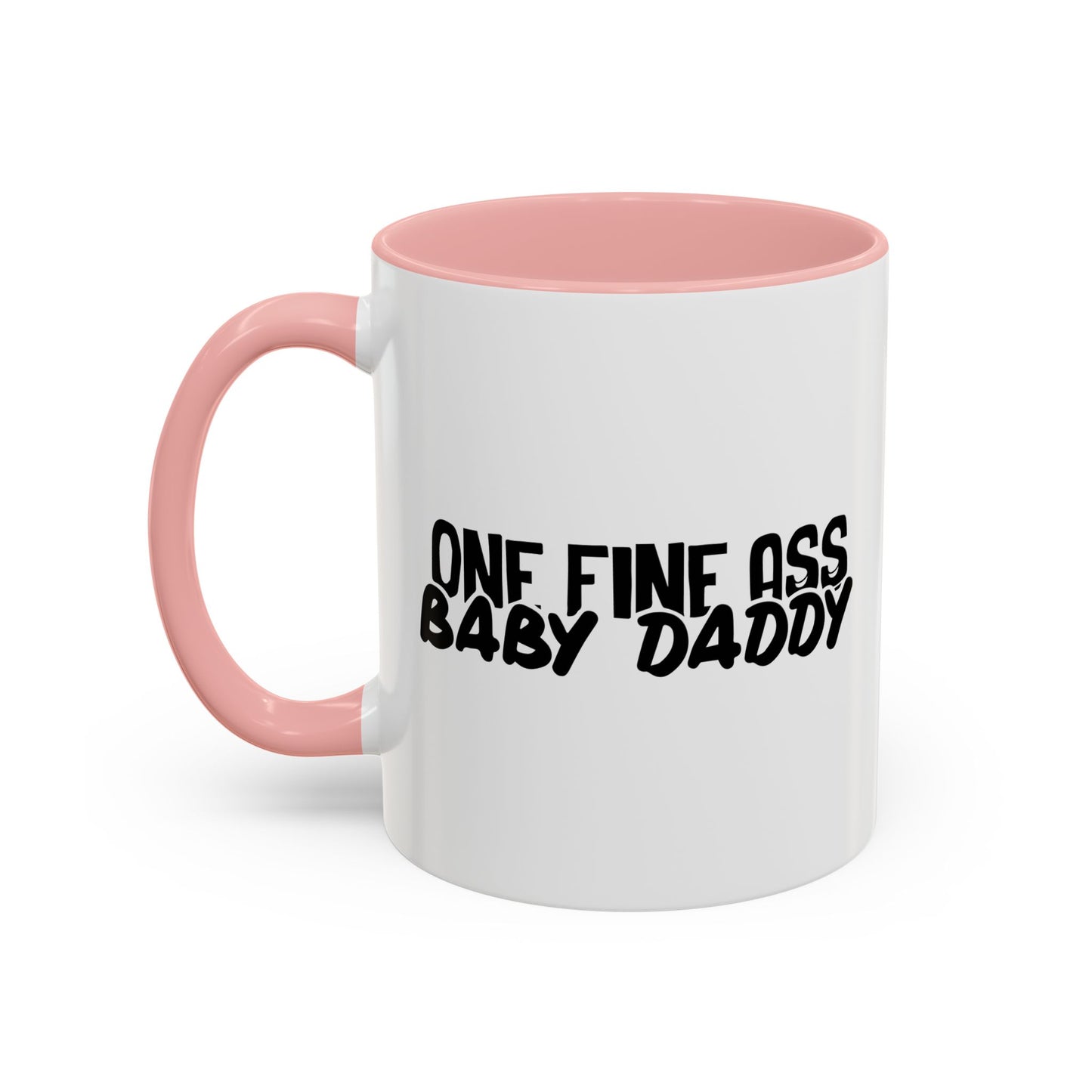 ONE FINE ASS BABY DADDY Accent BiColor Funny Sarcastic Mug