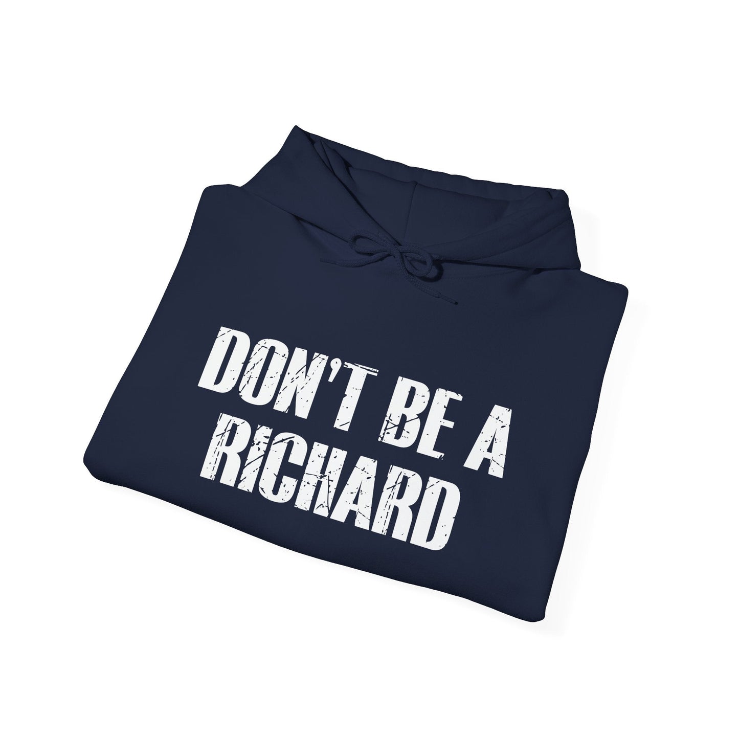 DON'T BE A RICHARD - Premium Unisex Funny Sarcastic Black Hoodie Sweatshirt