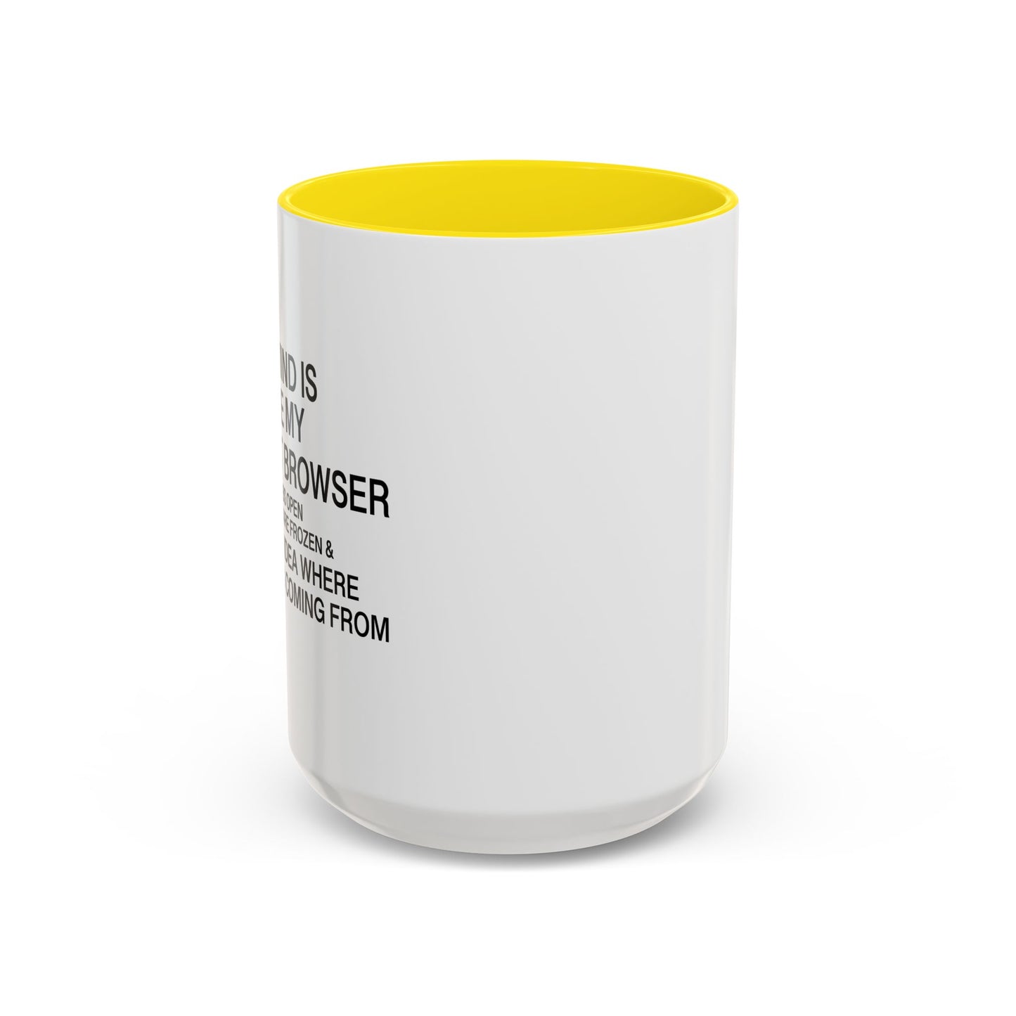 MY MIND IS LIKE MY INTERNET BROWSER Accent BiColor Funny Sarcastic Mug