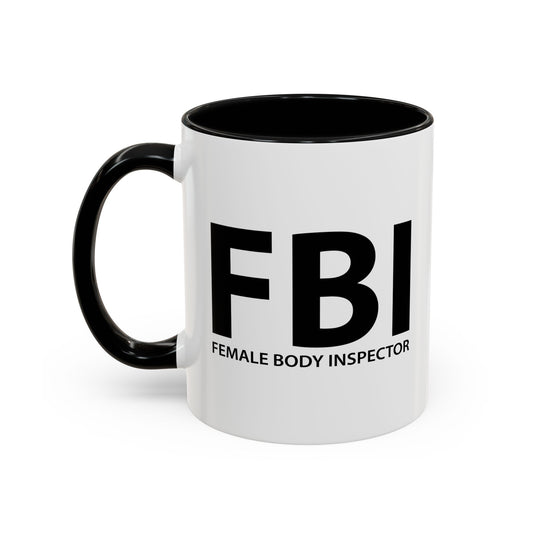 FEMALE BODY INSPECTOR Accent BiColor Funny Sarcastic Mug