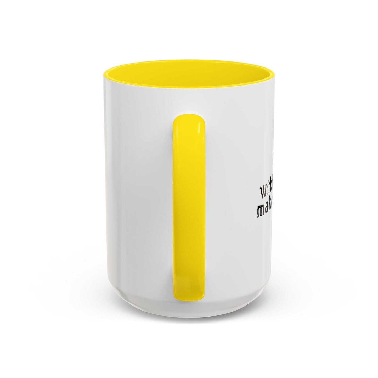 MAKES ONE WEAK. Accent BiColor Funny Sarcastic Mug