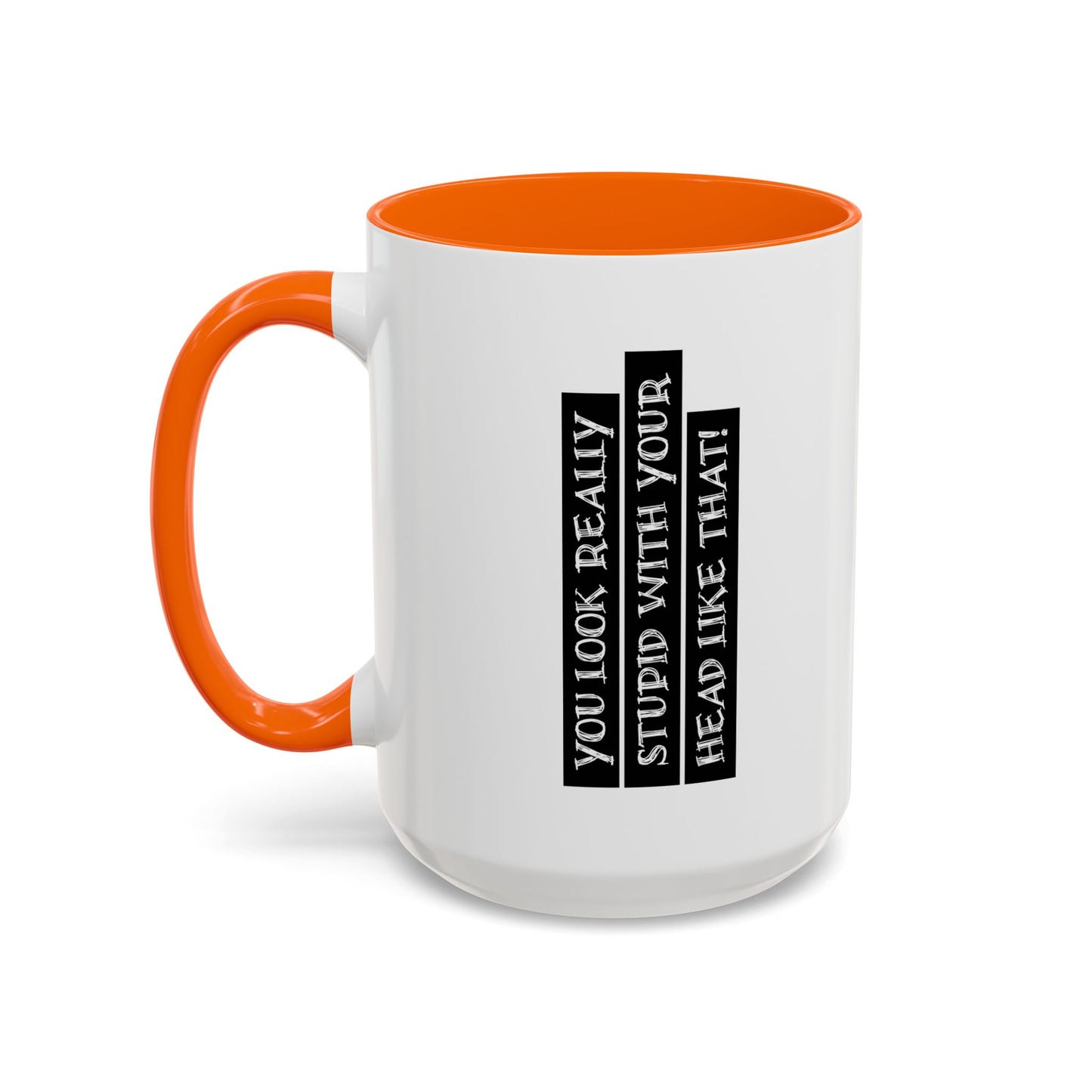 WITH YOUR HEAD LIKE THIS Accent BiColor Funny Sarcastic Mug