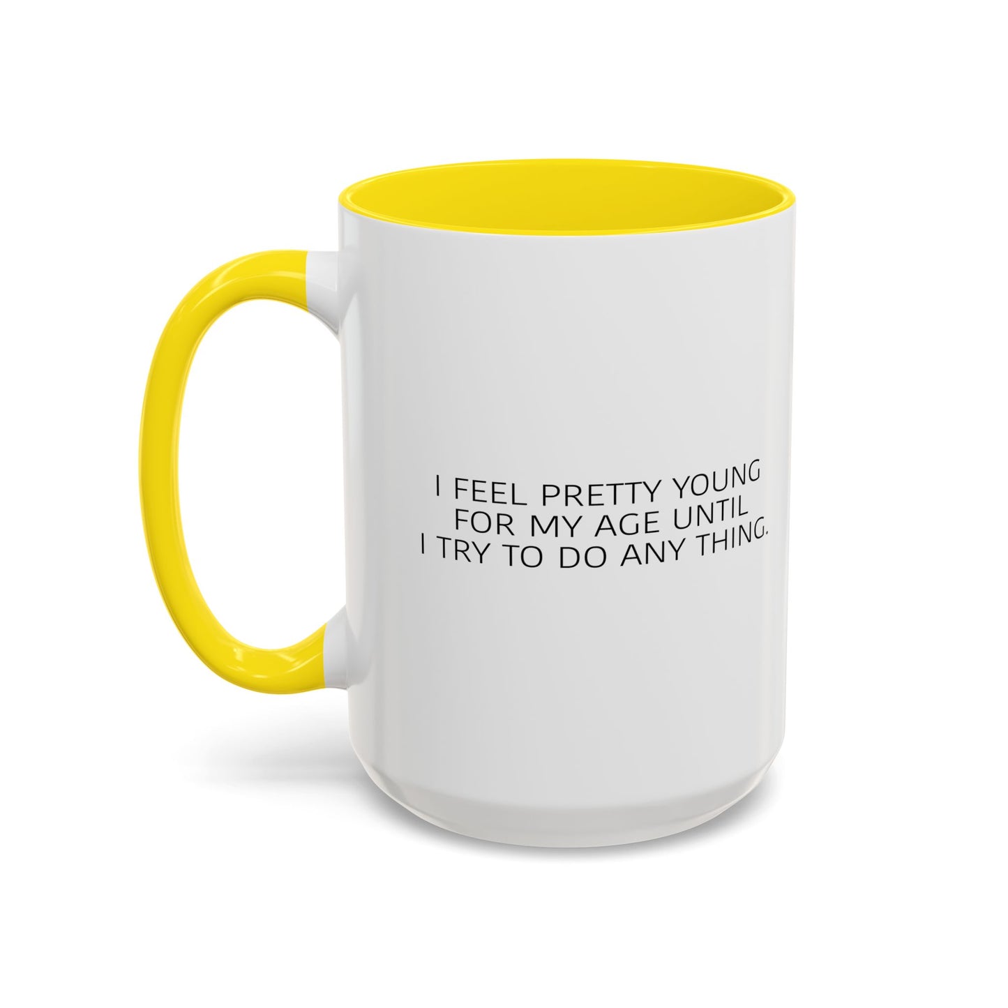 I FEEL PRETTY YOUNG FOR MY AGE Accent BiColor Funny Sarcastic Mug