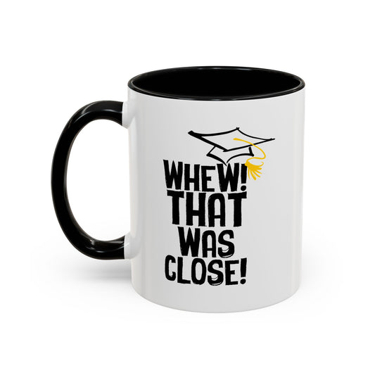 THAT WAS CLOSE! Accent BiColor Funny Sarcastic Mug