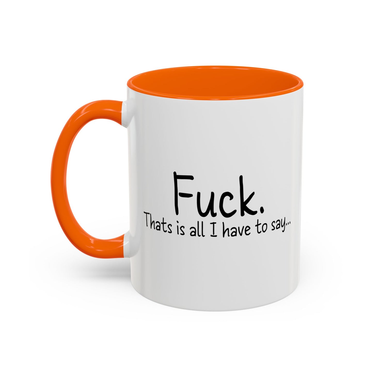 THATS IS ALL I HAVE TO SAY Accent BiColor Funny Sarcastic Mug