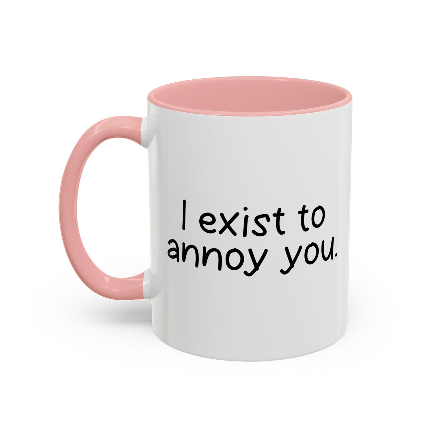 I EXIST TO ANNOY Accent BiColor Funny Sarcastic Mug