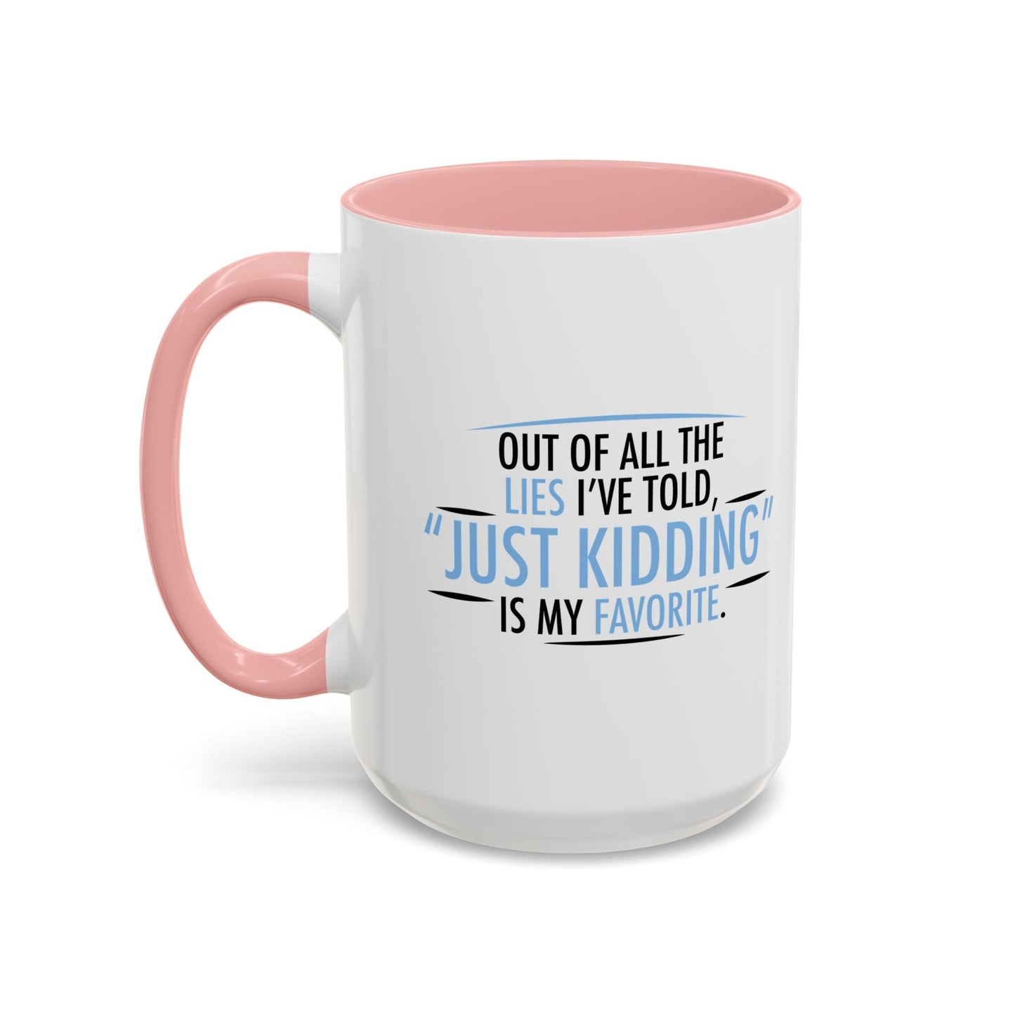 JUST KIDDING IS MY FAVORITE Accent BiColor Funny Sarcastic Mug