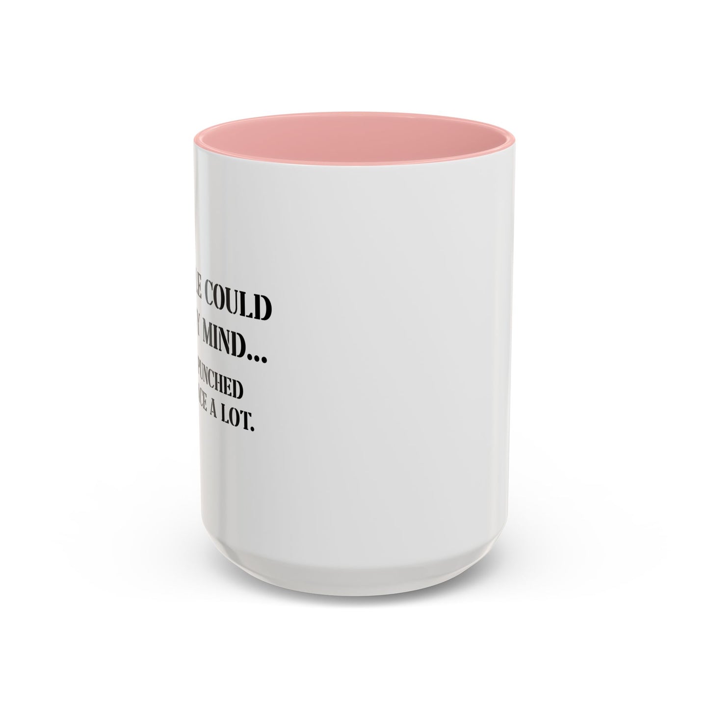 IF PEOPLE COULD READ MY MIND FUNNY Accent BiColor Funny Sarcastic Mug